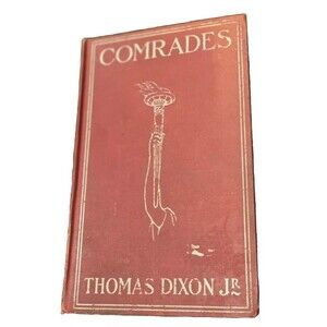 Thomas DIXON, Jr Comrades A Story of Social Adventure in California 1st 1909